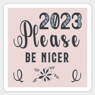 2023 Please be Nicer Sticker